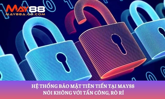 Hệ thống bảo mật tiên tiến tại May88 nói không với tấn công, rò rỉ